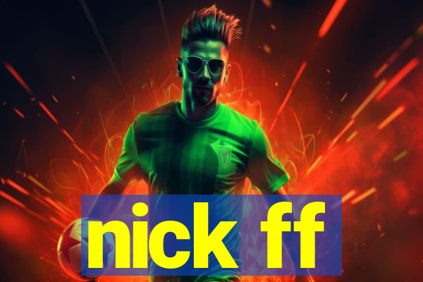 nick ff